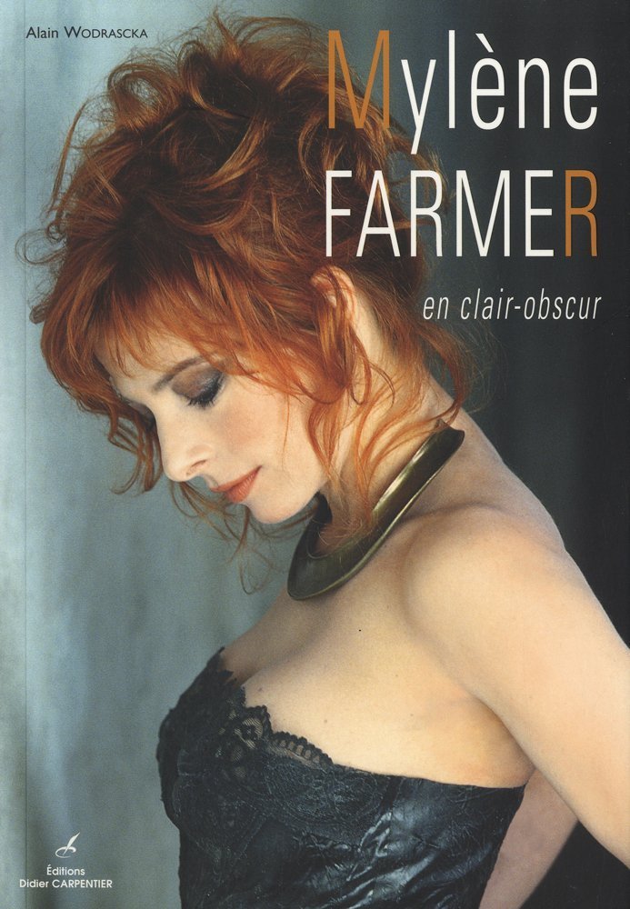 Mylène Farmer en clair-obscur de Alain Wodrascka / Livre - Mylene.Net