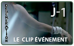 Dégénération le clip J-1