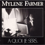 Mylène Farmer A quoi je sers... 45 Tours France Pochette recto
