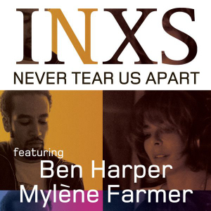 INXS featuring Mylène Farmer Ben Harper Never tear us apart