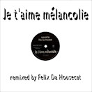 Je t'aime mélancolie Remixed by Felix Da Housecat